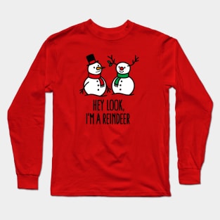 Hey look I'm a reindeer Funny Christmas snowman Long Sleeve T-Shirt